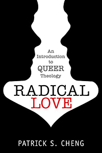 Radical Love: An Introduction to Queer Theology Book Cover